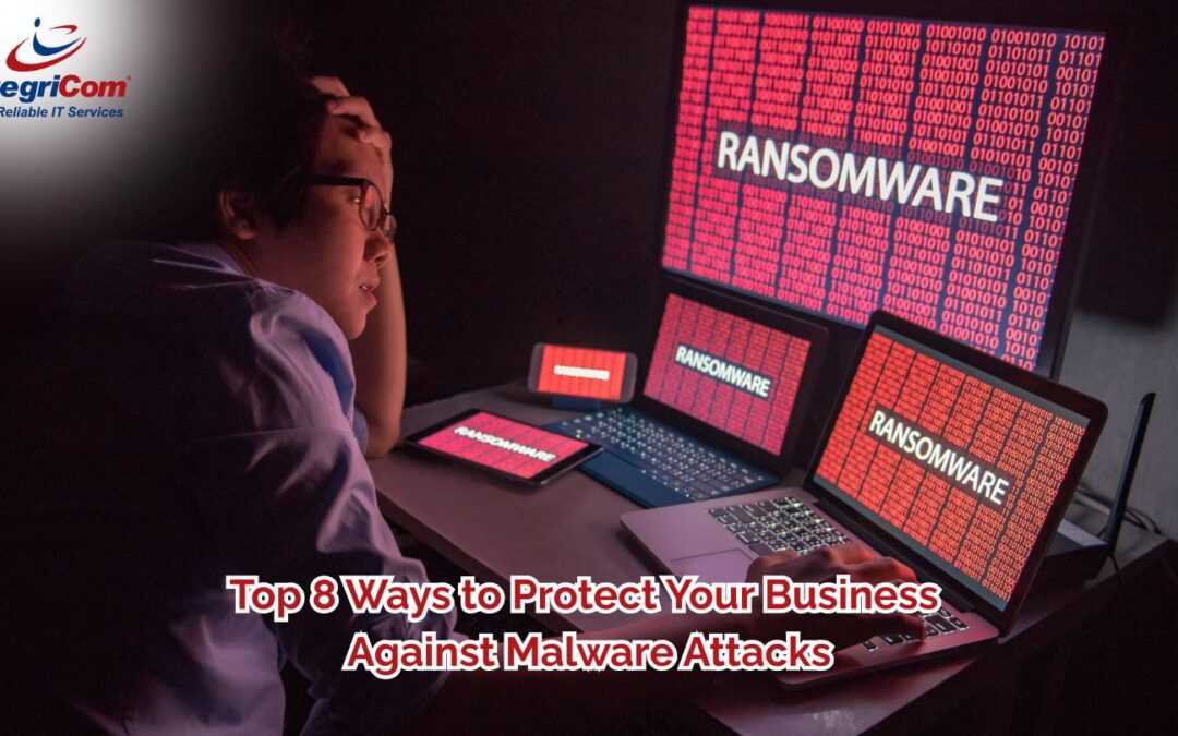 Top 8 Ways to Protect Your Business Against Malware Attacks