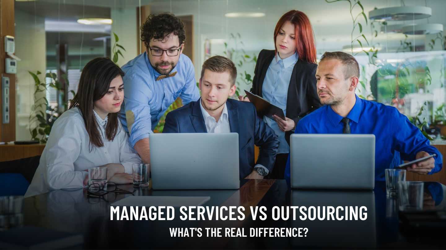 Managed Services vs Outsourcing: What is the Difference?