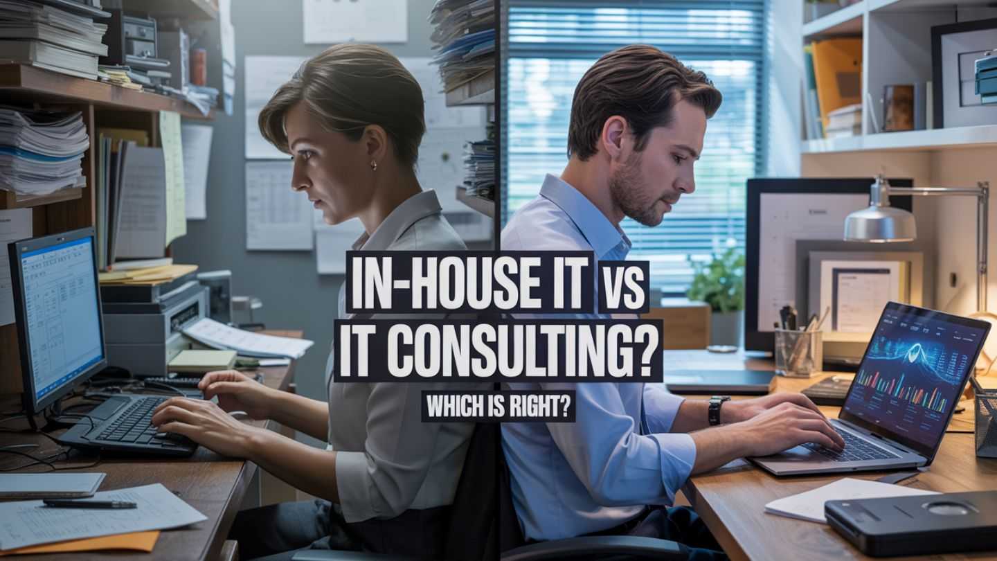 In-House IT vs. IT Consulting: Which Is Right for Your Business?