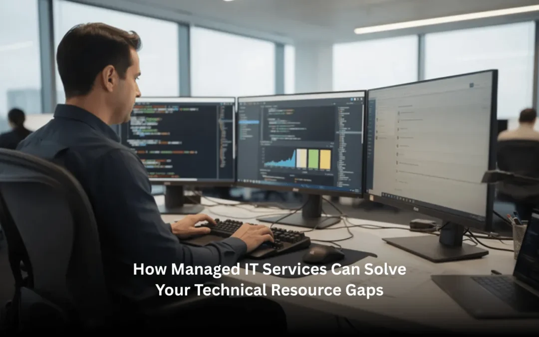 How Managed IT Services Can Solve Your Technical Resource Gaps