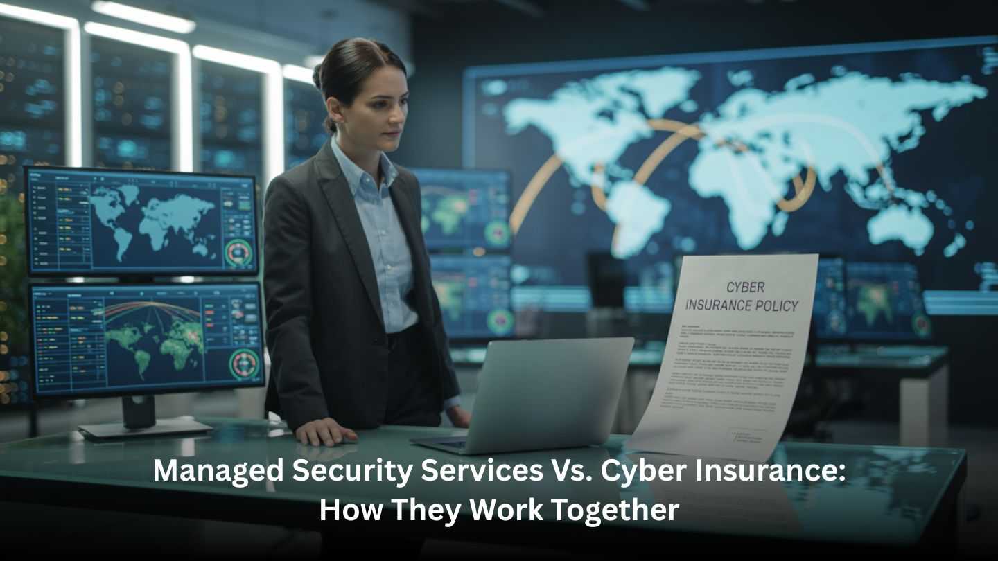 Managed Security Services vs. Cyber Insurance: How They Work Together
