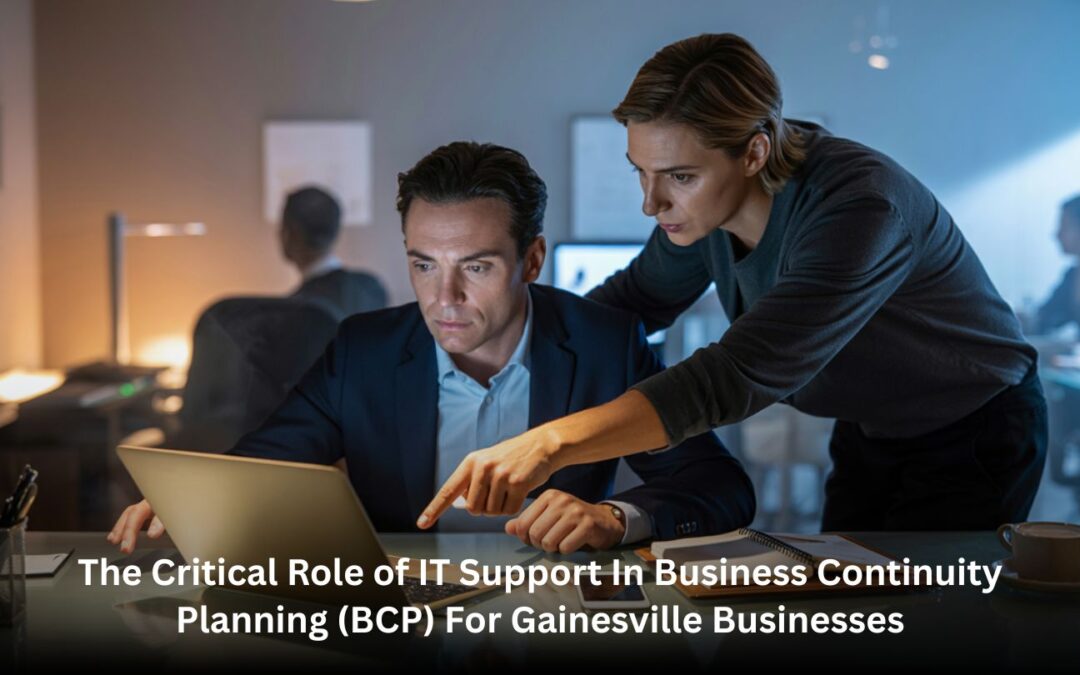 The Critical Role of IT Support in Business Continuity Planning (BCP) for Gainesville Businesses