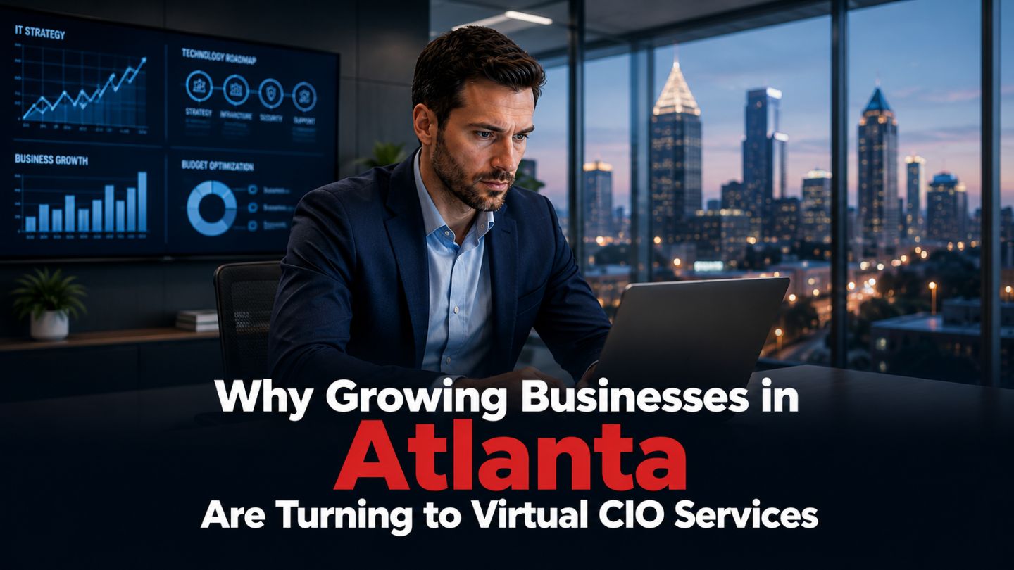 Why Growing Businesses in Atlanta Are Turning to Virtual CIO Services