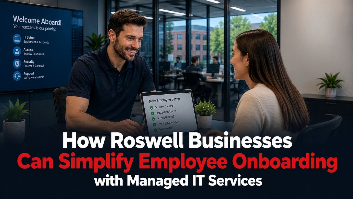 How Roswell Businesses Can Simplify Employee Onboarding with Managed IT Services